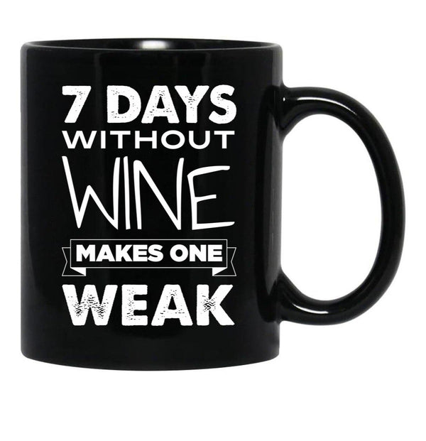 7 Days Without Wine Makes One Weak Black Coffee Mug, Gift Coffee Mug - Black