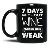 7 Days Without Wine Makes One Weak Black Coffee Mug, Gift Coffee Mug - Black