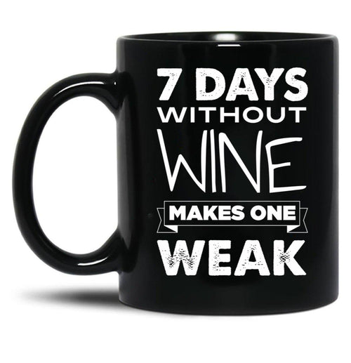 7 Days Without Wine Makes One Weak Black Coffee Mug, Gift Coffee Mug - Black