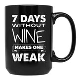7 Days Without Wine Makes One Weak Black Coffee Mug, Gift Coffee Mug
