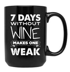 7 Days Without Wine Makes One Weak Black Coffee Mug, Gift Coffee Mug