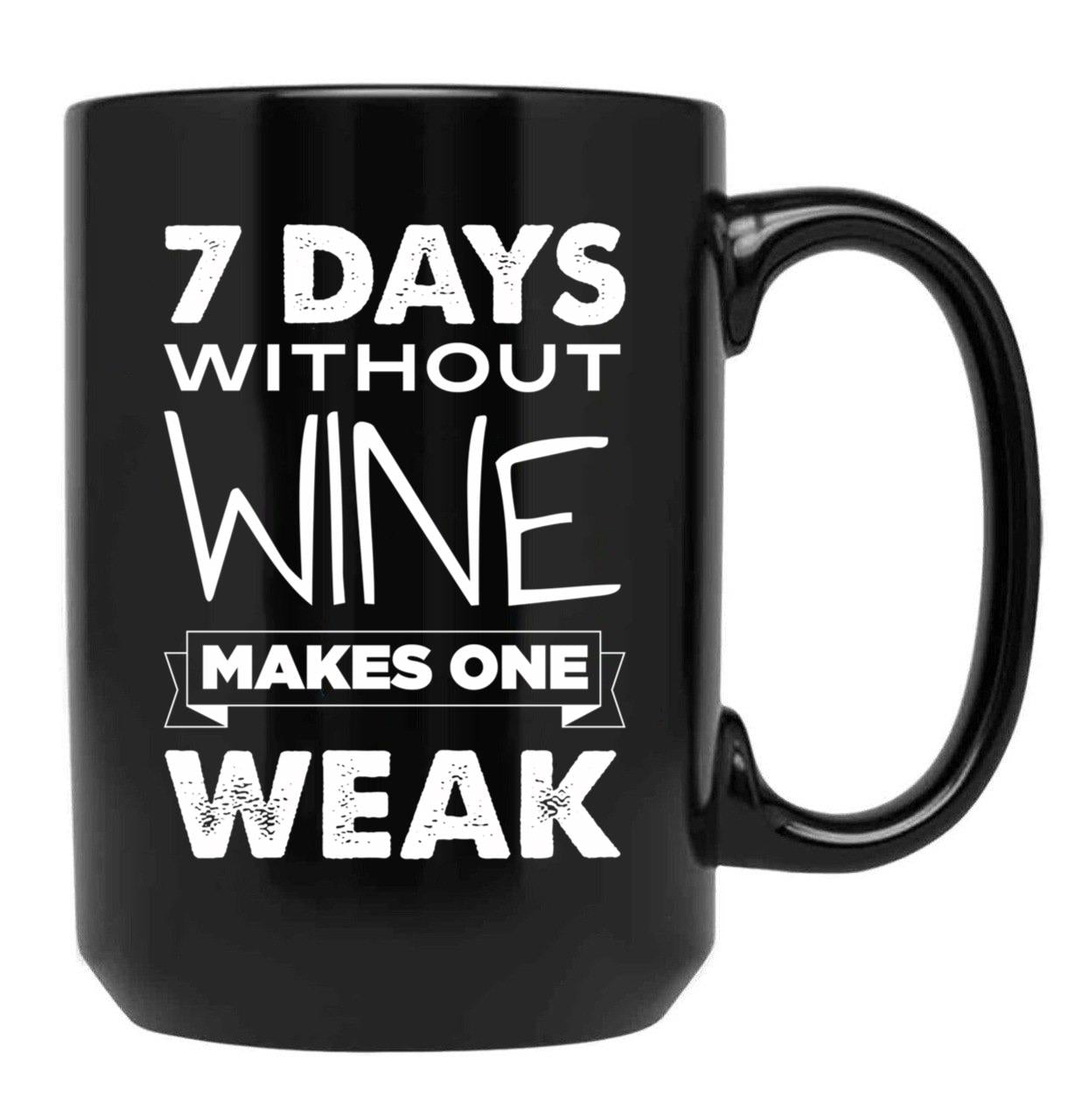 7 Days Without Wine Makes One Weak Black Coffee Mug, Gift Coffee Mug