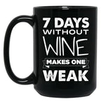 7 Days Without Wine Makes One Weak Black Coffee Mug, Gift Coffee Mug