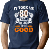 80Th Birthday Gift - It Took Me 80 Years To Look This Good T-Shirt for Men & Women, T-Shirts Graphic Tee - Navy