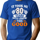 80Th Birthday Gift - It Took Me 80 Years To Look This Good T-Shirt for Men & Women, T-Shirts Graphic Tee - Blue