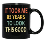 85Th Birthday Gift - It Took Me 85 Years To Look This Good Black Coffee Mug, Gift Coffee Mug - Black