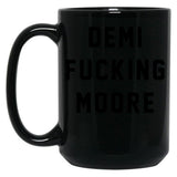 Demi Fcking More Funny Demi Moore Black Coffee Mug, Gift Coffee Mug