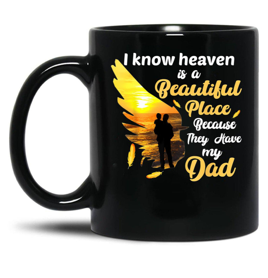 A Beautiful Place Because They Have My Dad Black Coffee Mug