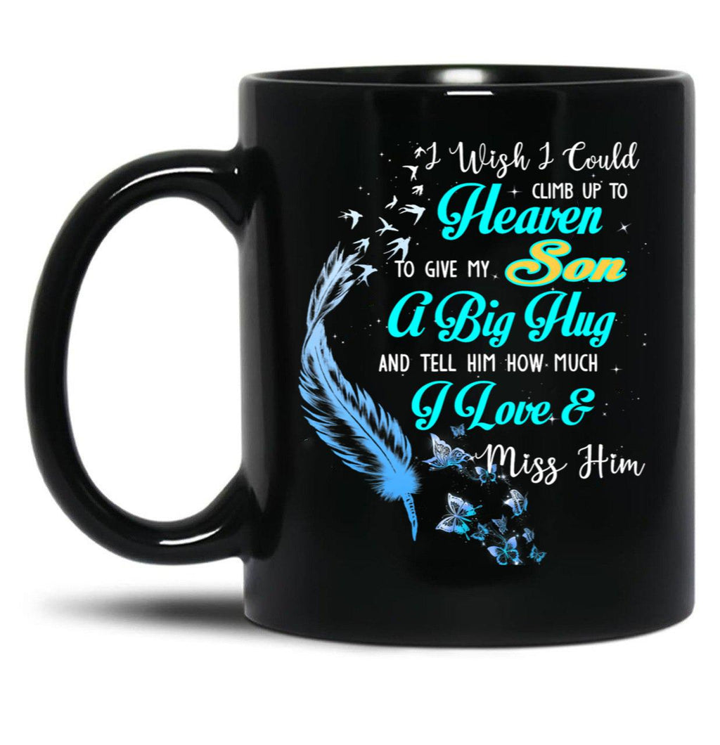 A Big Hug And Tell My Son How Much I Love Miss You More Black Coffee Mug