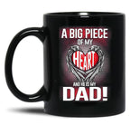 A Big Piece Of My Heart And He Is My Dad_Father'S Day Birthday Black Coffee Mug