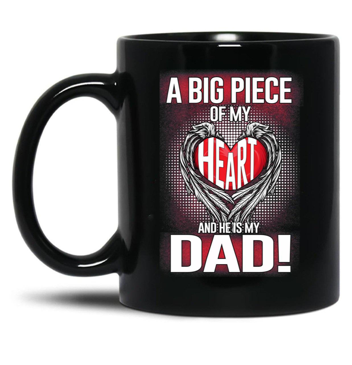 A Big Piece Of My Heart And He Is My Dad_Father'S Day Birthday Black Coffee Mug