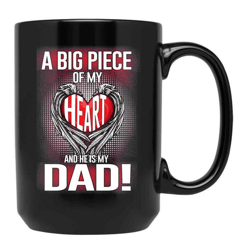 A Big Piece Of My Heart And He Is My Dad_Father'S Day Birthday Black Coffee Mug - Black