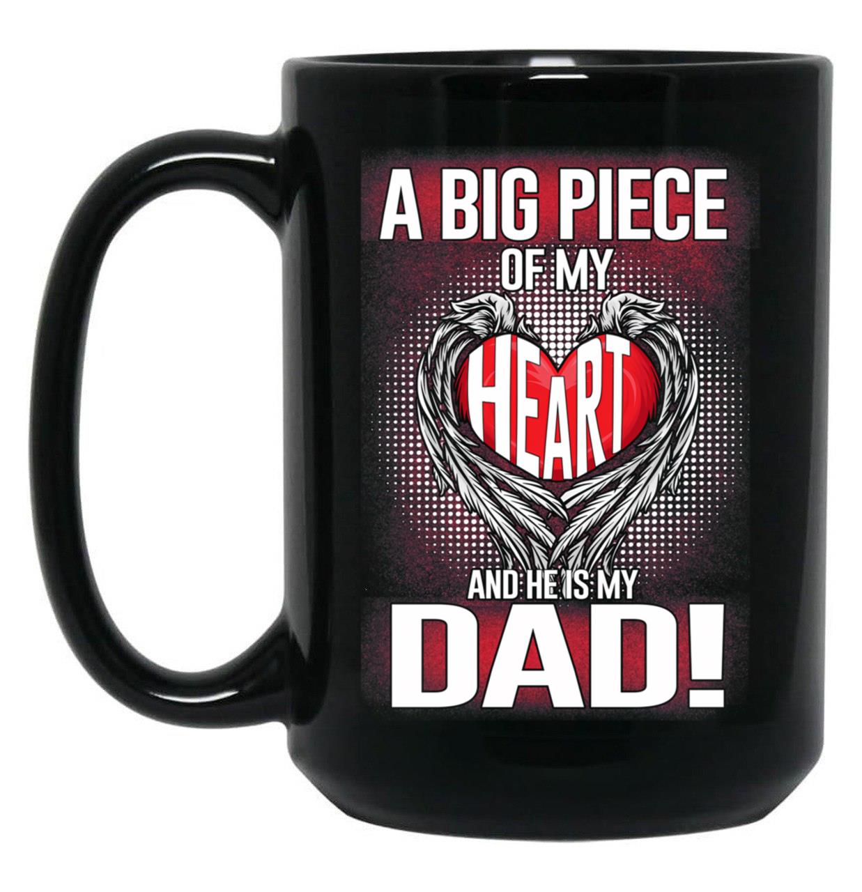 A Big Piece Of My Heart And He Is My Dad_Father'S Day Birthday Black Coffee Mug
