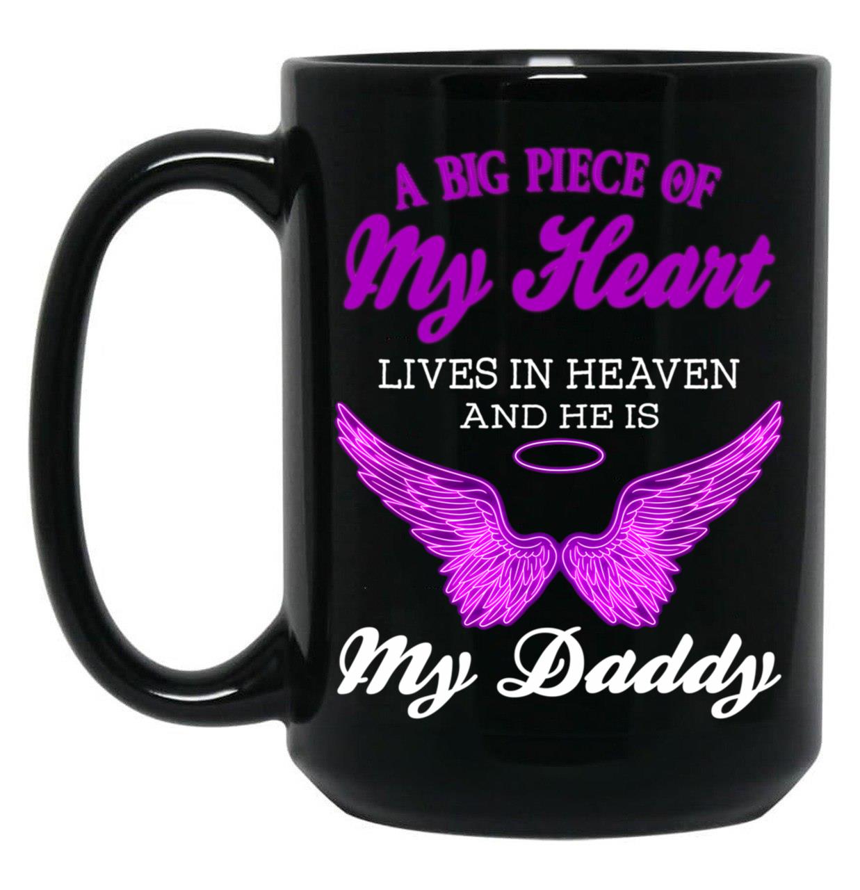 A Big Piece Of My Heart Lives In Heaven And He Is My Daddy Black Coffee Mug