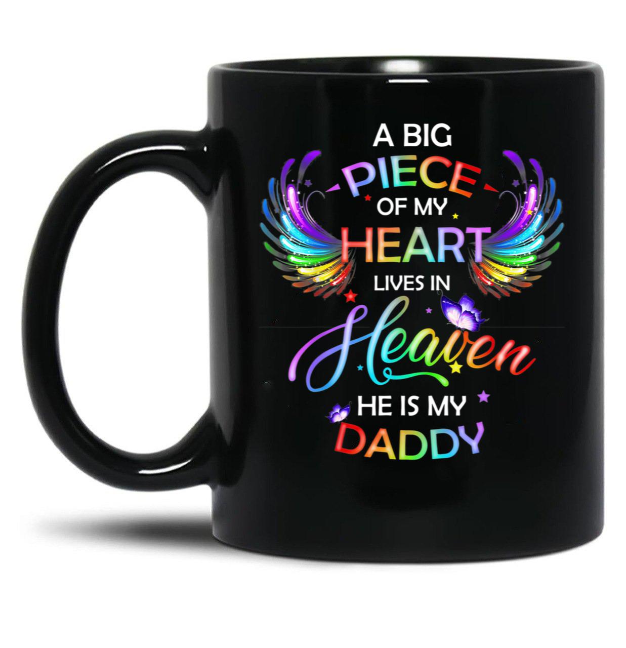 A Big Piece Of My Heart Lives In Heaven He Is My Daddy Black Coffee Mug