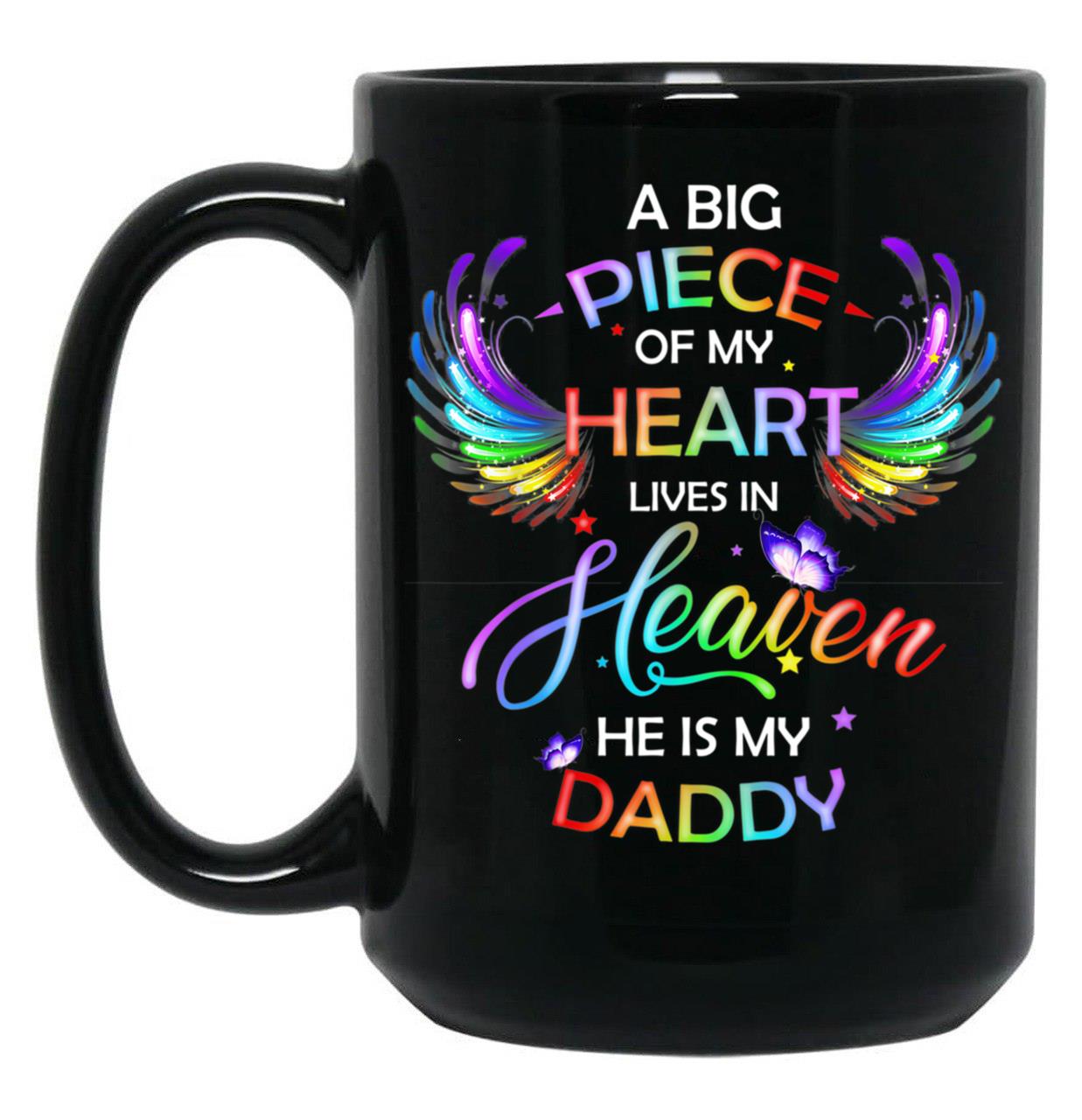 A Big Piece Of My Heart Lives In Heaven He Is My Daddy Black Coffee Mug