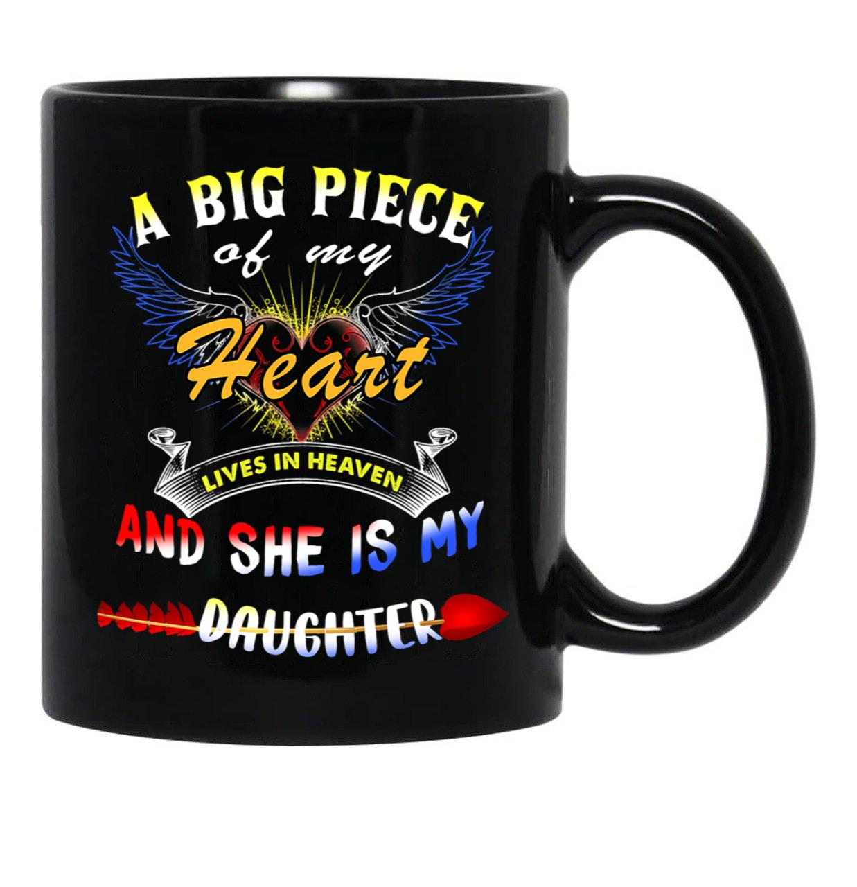 A Big Piece Of My Heart Lives In Heaven She Is My Daughter 1 68 Black Coffee Mug - Black