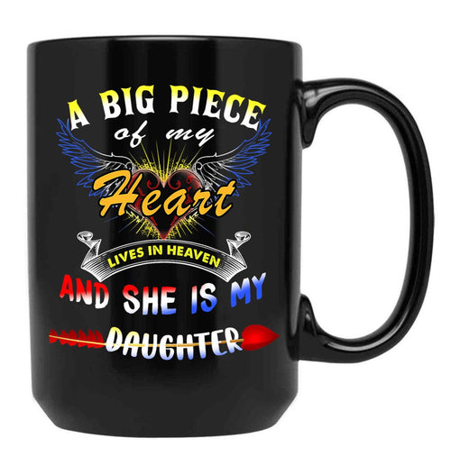 A Big Piece Of My Heart Lives In Heaven She Is My Daughter 1 68 Black Coffee Mug - Black