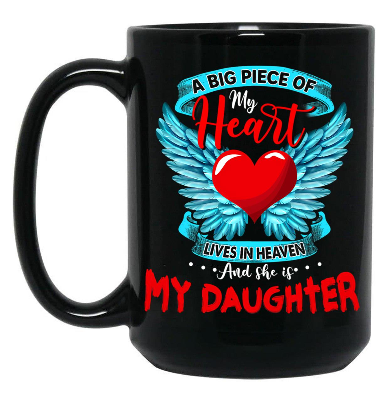 A Big Piece Of My Heart Lives In Heaven She Is My Daughter 1 Black Coffee Mug
