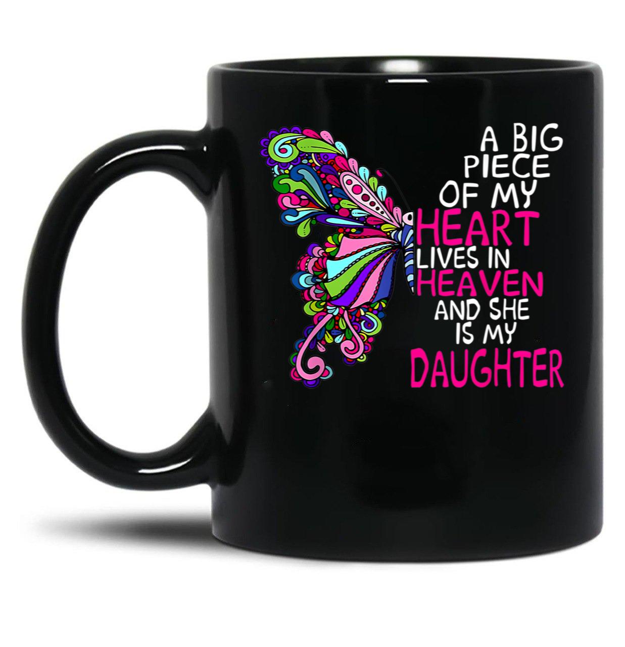 A Big Piece Of My Heart Lives In Heaven She Is My Daughter (1) Black Coffee Mug