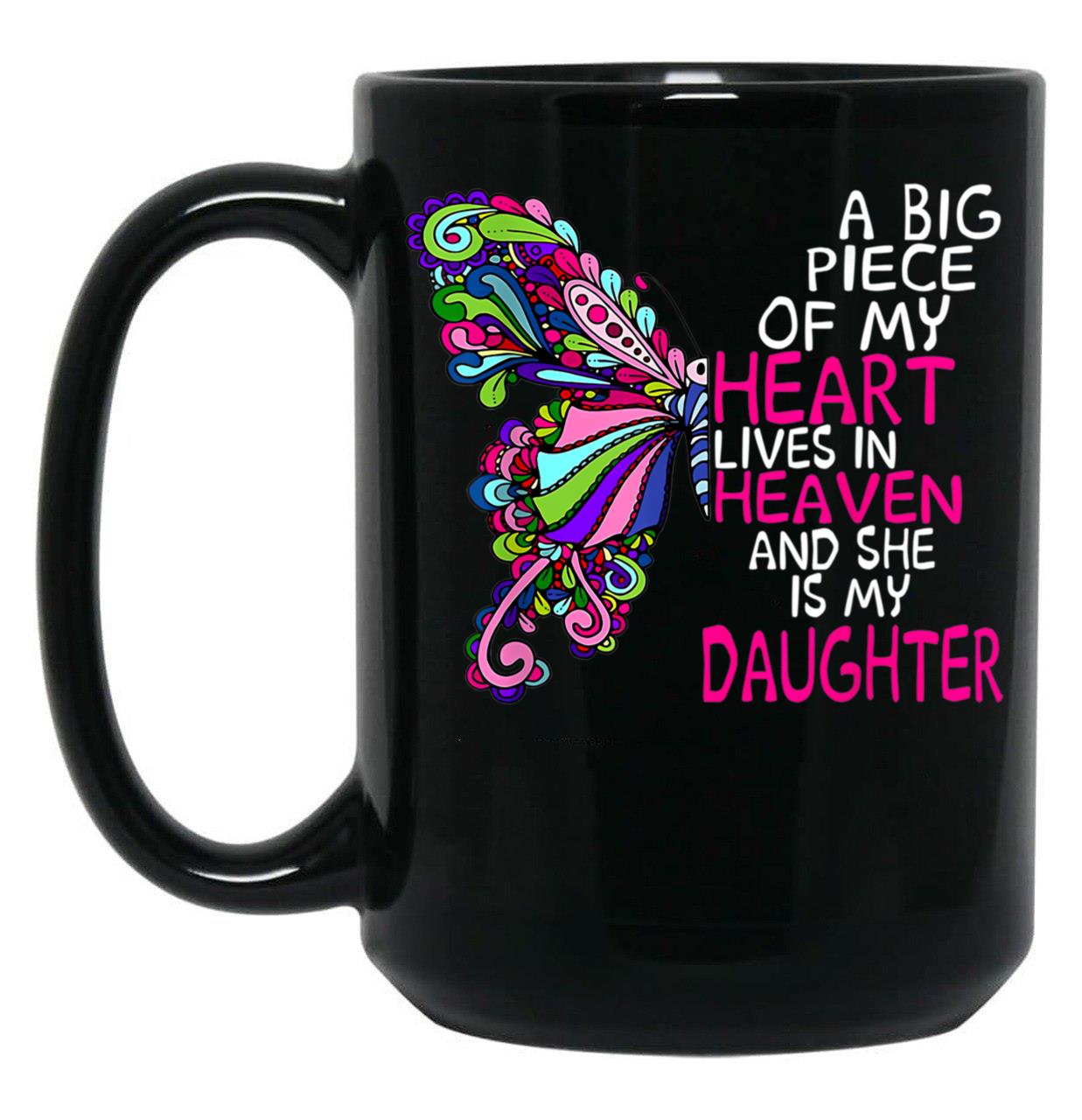 A Big Piece Of My Heart Lives In Heaven She Is My Daughter (1) Black Coffee Mug