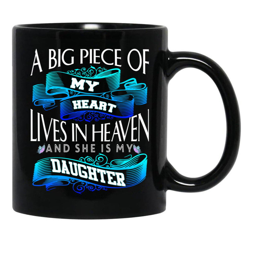 A Big Piece Of My Heart Lives In Heaven She Is My Daughter Black Coffee Mug - Black