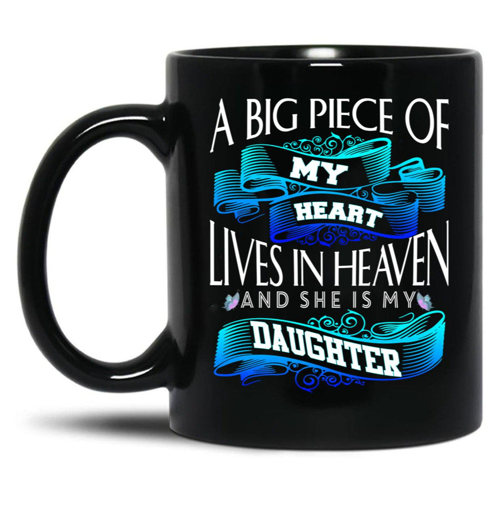 A Big Piece Of My Heart Lives In Heaven She Is My Daughter Black Coffee Mug