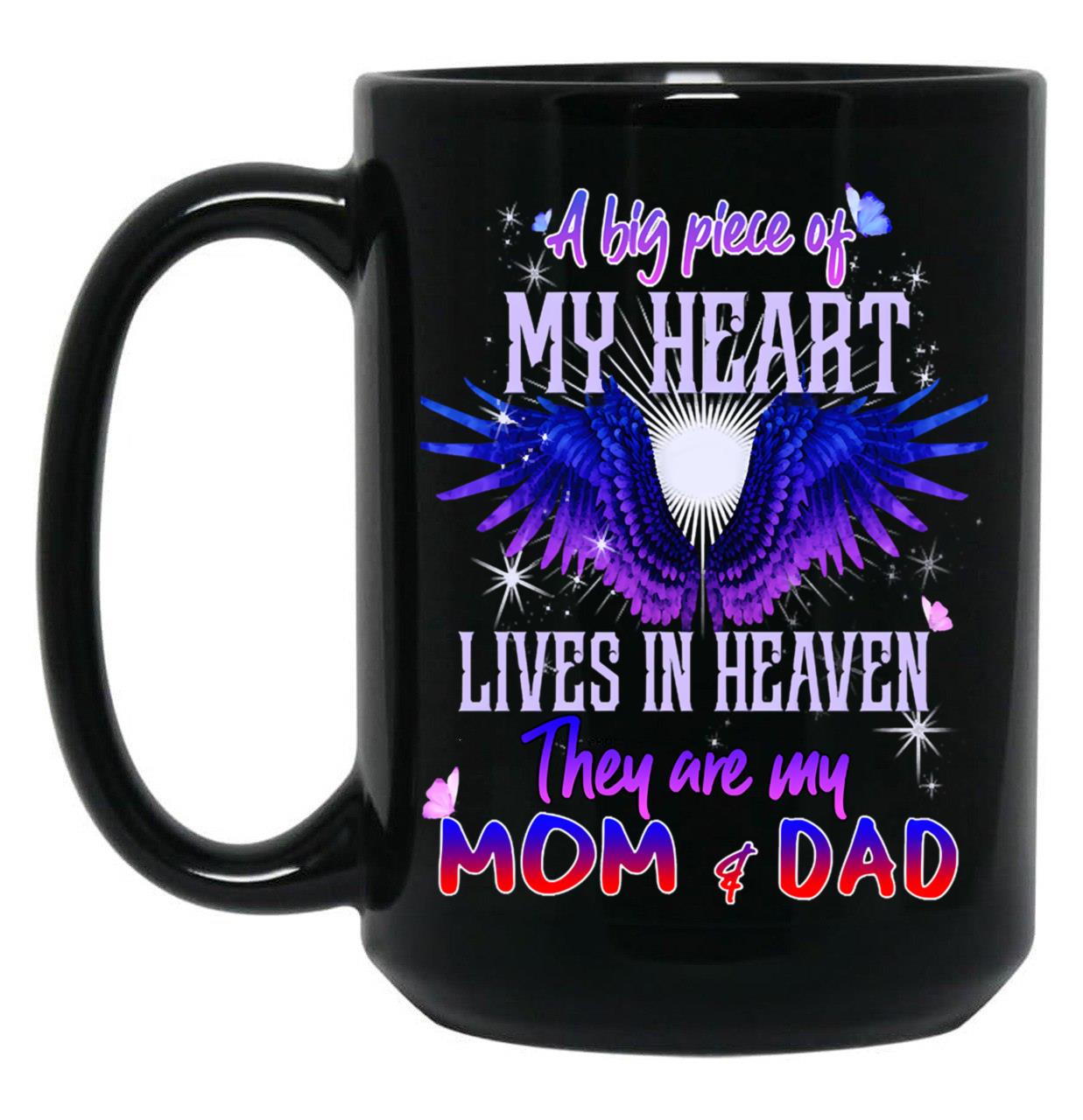 A Big Piece Of My Heart Lives In Heaven They Are My Mom Dad Black Coffee Mug