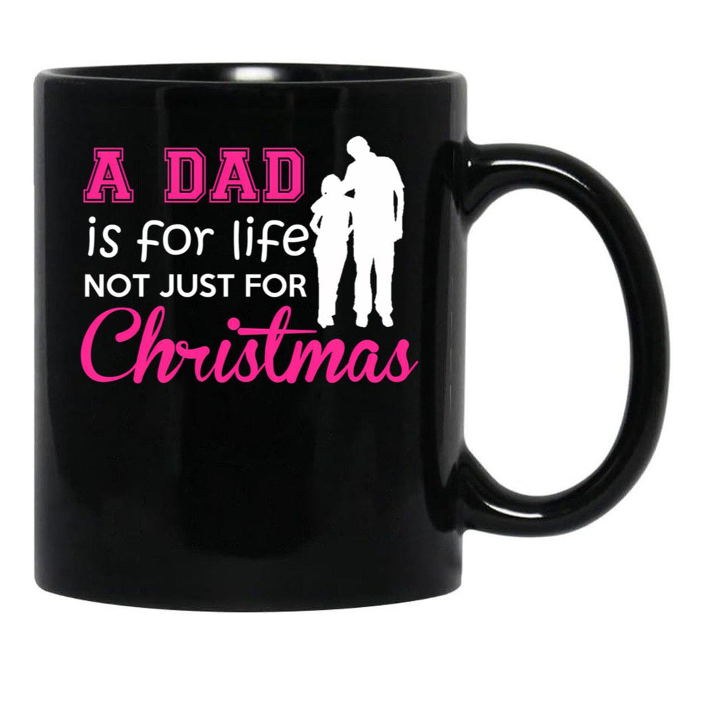 A Dad Is For Life Not Just For Christmas Black Coffee Mug - Black