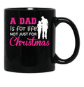 A Dad Is For Life Not Just For Christmas Black Coffee Mug - Black