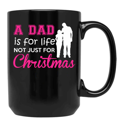 A Dad Is For Life Not Just For Christmas Black Coffee Mug - Black