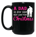 A Dad Is For Life Not Just For Christmas Black Coffee Mug