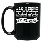 A Dad Is Someone Who Always Sacrifices His Needs For Our Needs Black Coffee Mug