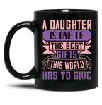 A Daughter Is Best Gift In The World (1) Black Coffee Mug