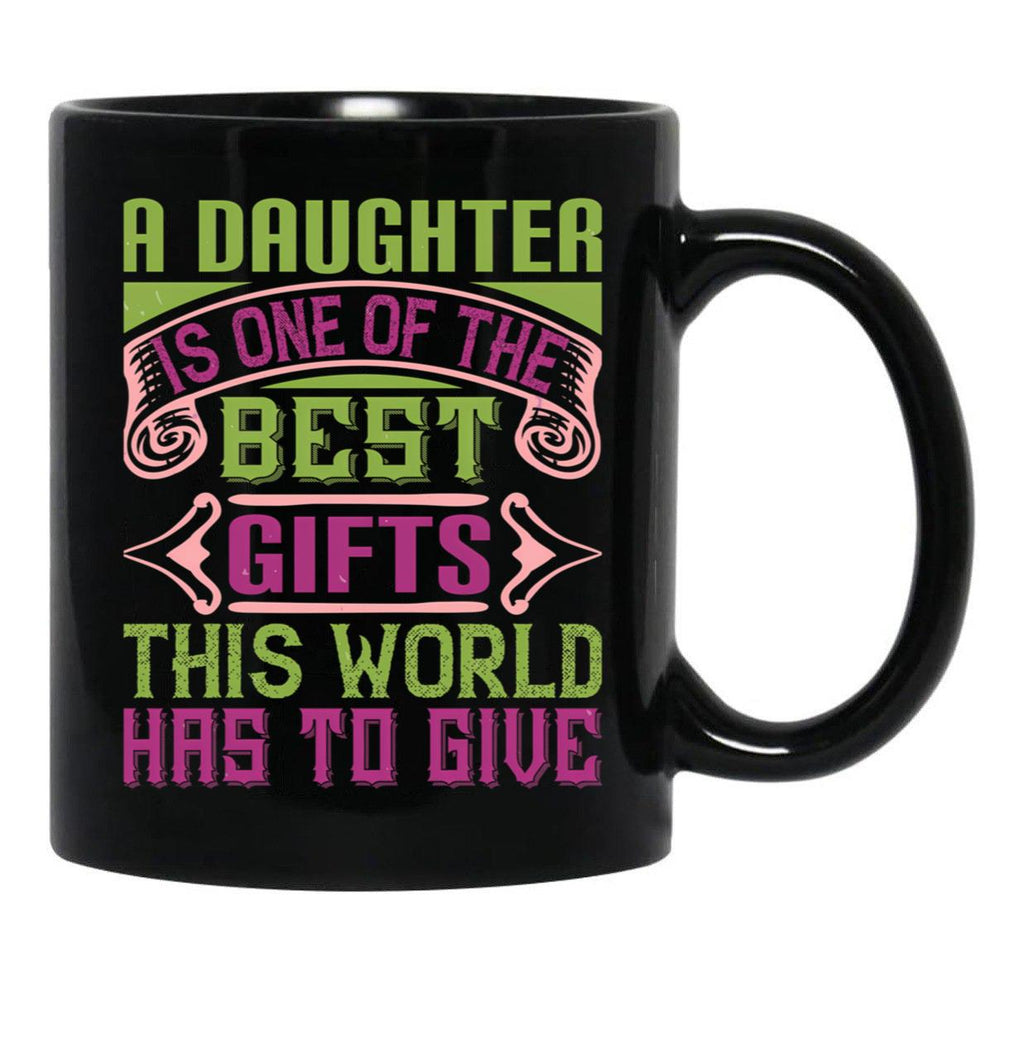 A Daughter Is Best Gift In The World Black Coffee Mug - Black