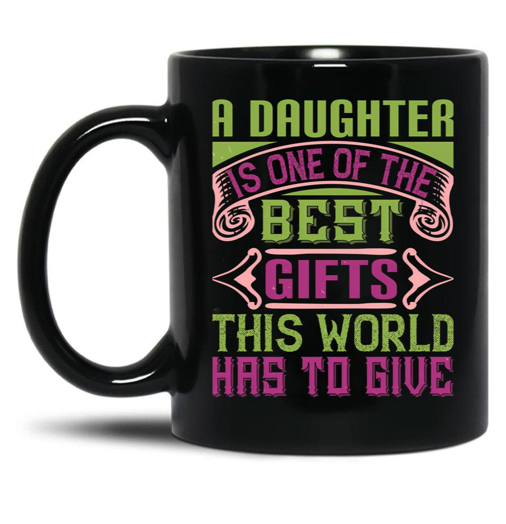 A Daughter Is Best Gift In The World Black Coffee Mug
