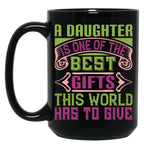 A Daughter Is Best Gift In The World Black Coffee Mug