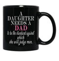 A Daughter Needs A Dad - Fathers Day Black Coffee Mug - Black