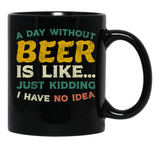 A Day Without Beer Black Coffee Mug, Gift Coffee Mug - Black