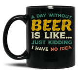 A Day Without Beer Black Coffee Mug, Gift Coffee Mug - Black