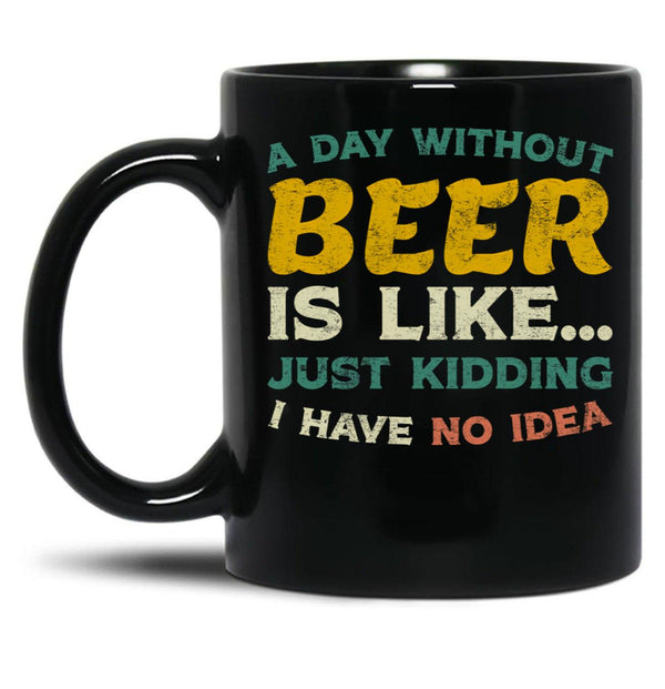 A Day Without Beer Black Coffee Mug, Gift Coffee Mug - Black