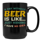 A Day Without Beer Black Coffee Mug, Gift Coffee Mug
