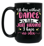 A Day Without Dance Is Like ... Girl Dancing Design Black Coffee Mug, Gift Coffee Mug