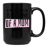 A Messy Bun Is The Crown Of A Mum Black Coffee Mug, Gift Coffee Mug