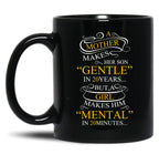 A Mother Makes Her Son Gentle In 20 Year But A Girl Makes Mental In 20 Minutes Black Coffee Mug