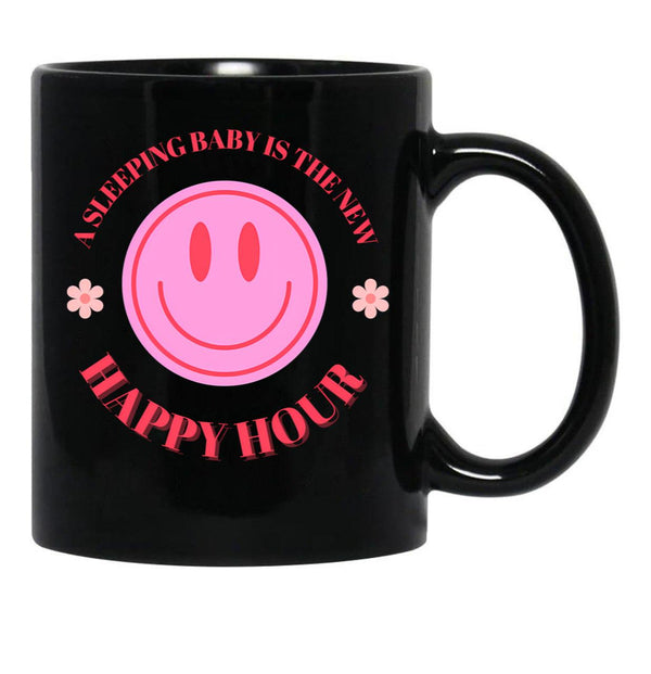 A Sleeping Baby Is The New Happy Hour Black Coffee Mug, Gift Coffee Mug - Black