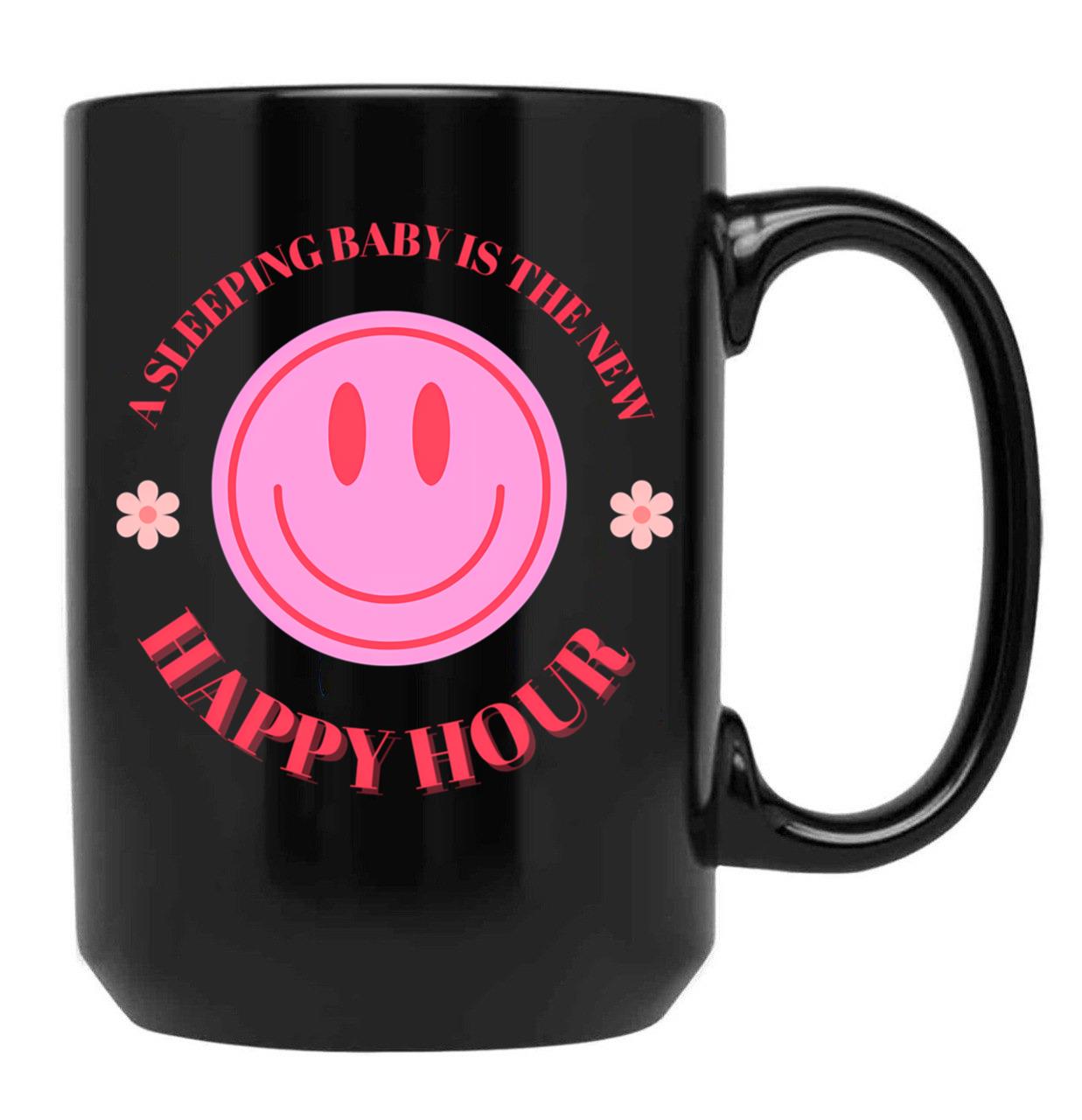 A Sleeping Baby Is The New Happy Hour Black Coffee Mug, Gift Coffee Mug