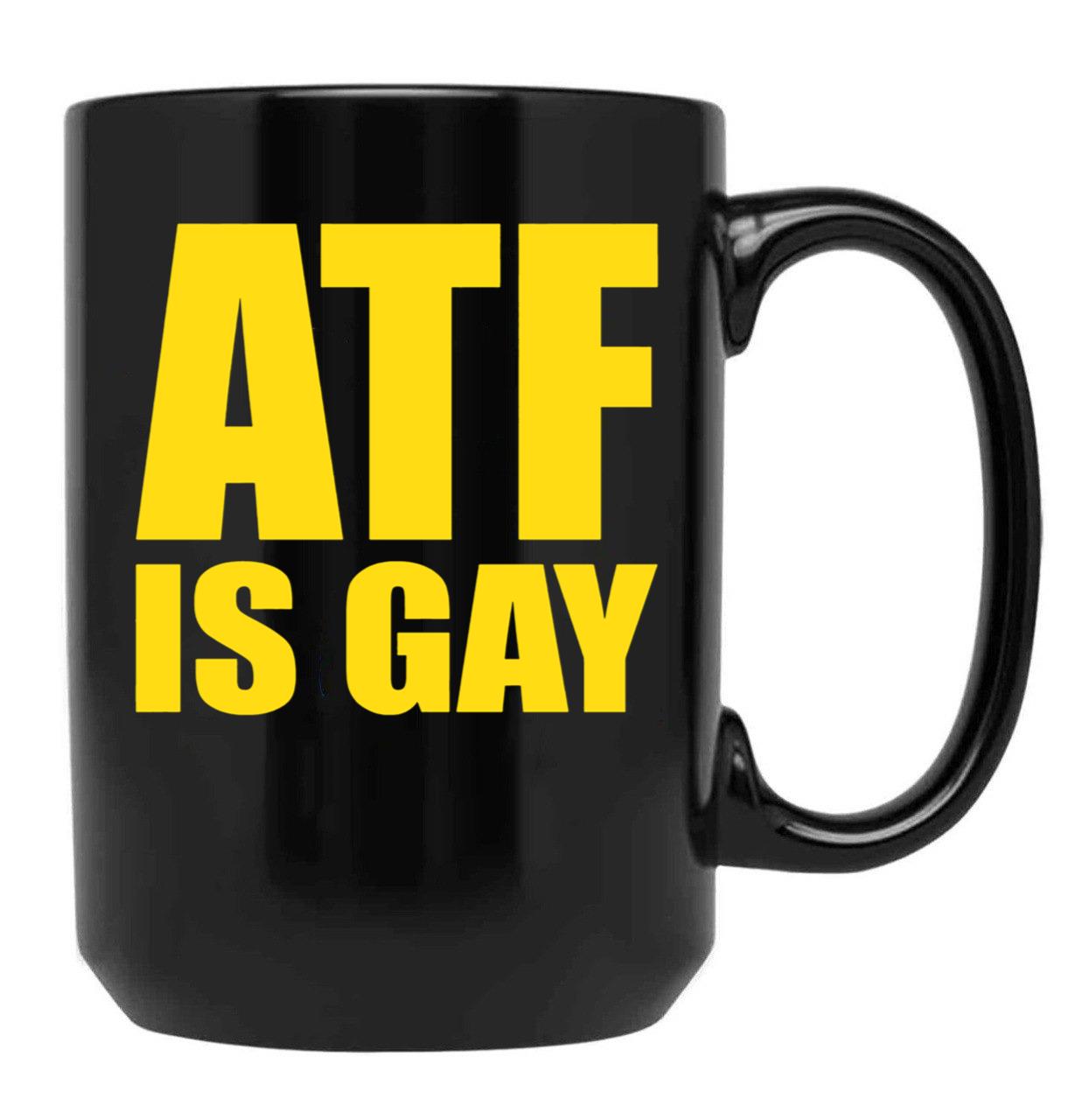 ATF is Gay Funny Black Coffee Mug, Gift Coffee Mug