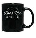 Ain T No Hood Like Motherhood Black Coffee Mug, Gift Coffee Mug - Black