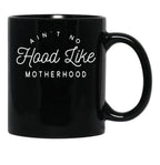 Ain T No Hood Like Motherhood Black Coffee Mug, Gift Coffee Mug - Black